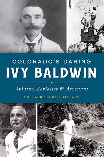 Colorados Daring Ivy Baldwin Aviator Aerialist Aeronaut Jack Stokes Ballard