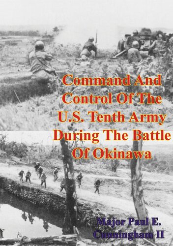 Command And Control Of The Us Tenth Army During The Battle Of Okinawa Major Paul E Cunningham Ii