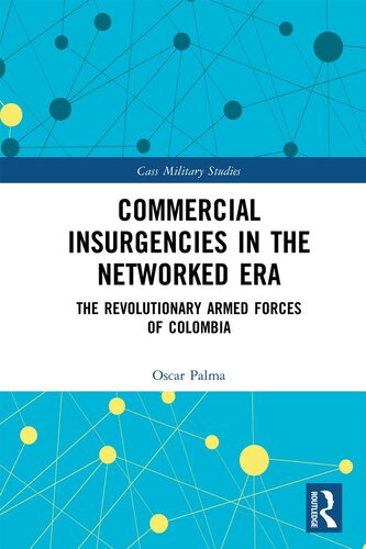Commercial Insurgencies In The Networked Era The Revolutionary Armed Forces Of Colombia Oscar Palma