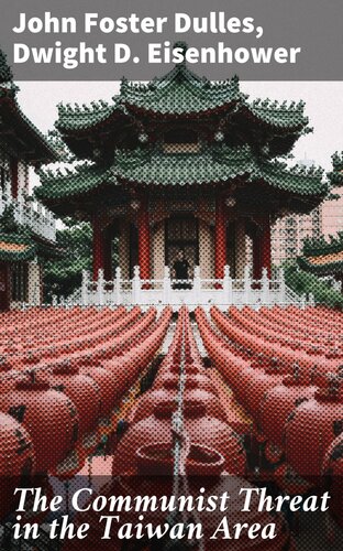 The Communist Threat In The Taiwan Area John Foster Dulles Dwight D Eisenhower