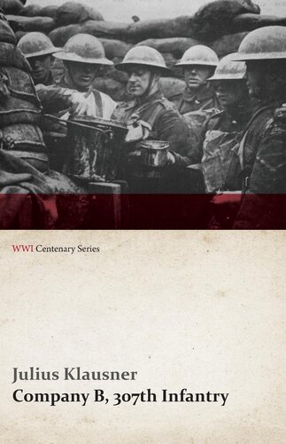 Company B 307th Infantry Wwi Centenary Series Julius Klausner