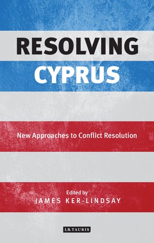 Resolving Cyprus New Approaches To Conflict Resolution James Kerlindsay