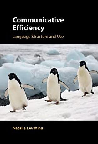 Communicative Efficiency Language Structure And Use Natalia Levshina