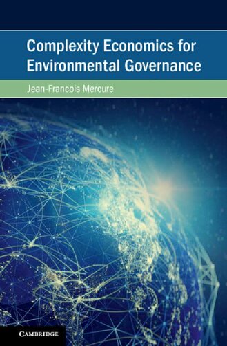 Complexity Economics For Environmental Governance Jeanfranois Mercure