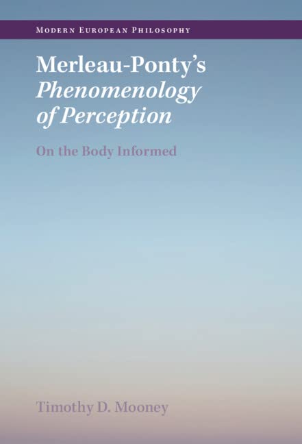 Merleaupontys Phenomenology Of Perception On The Body Informed Timothy D Mooney