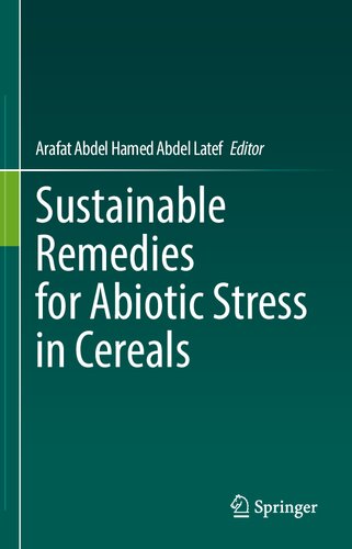 Sustainable Remedies For Abiotic Stress In Cereals Arafat Abdel Hamed Abdel Latef