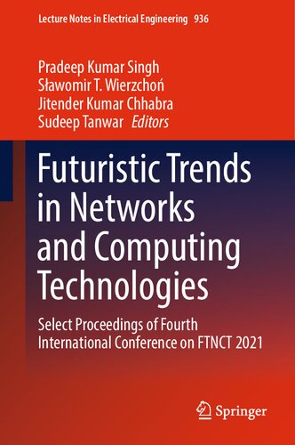 Futuristic Trends In Networks And Computing Technologies Select Proceedings Of Fourth International Conference On Ftnct 2021 Pradeep Kumar Singh