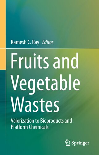 Fruits And Vegetable Wastes Valorization To Bioproducts And Platform Chemicals Ramesh C Ray
