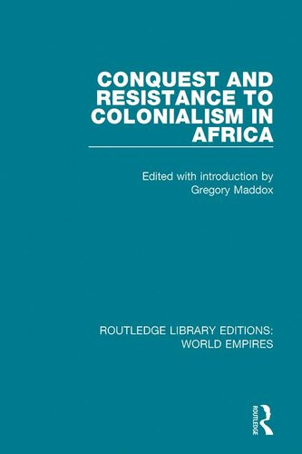 Conquest And Resistance To Colonialism In Africa Gregory Maddox