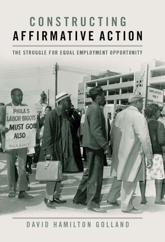 Constructing Affirmative Action The Struggle For Equal Employment Opportunity Isbn9780813135472 Googleddpjtaeacaaj David Hamilton Golland