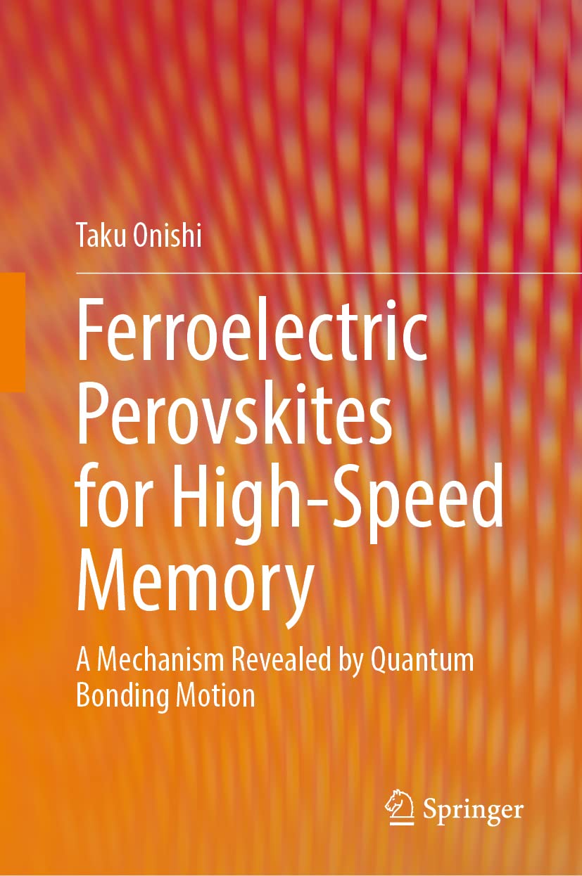 Ferroelectric Perovskites For Highspeed Memory A Mechanism Revealed By Quantum Bonding Motion Taku Onishi