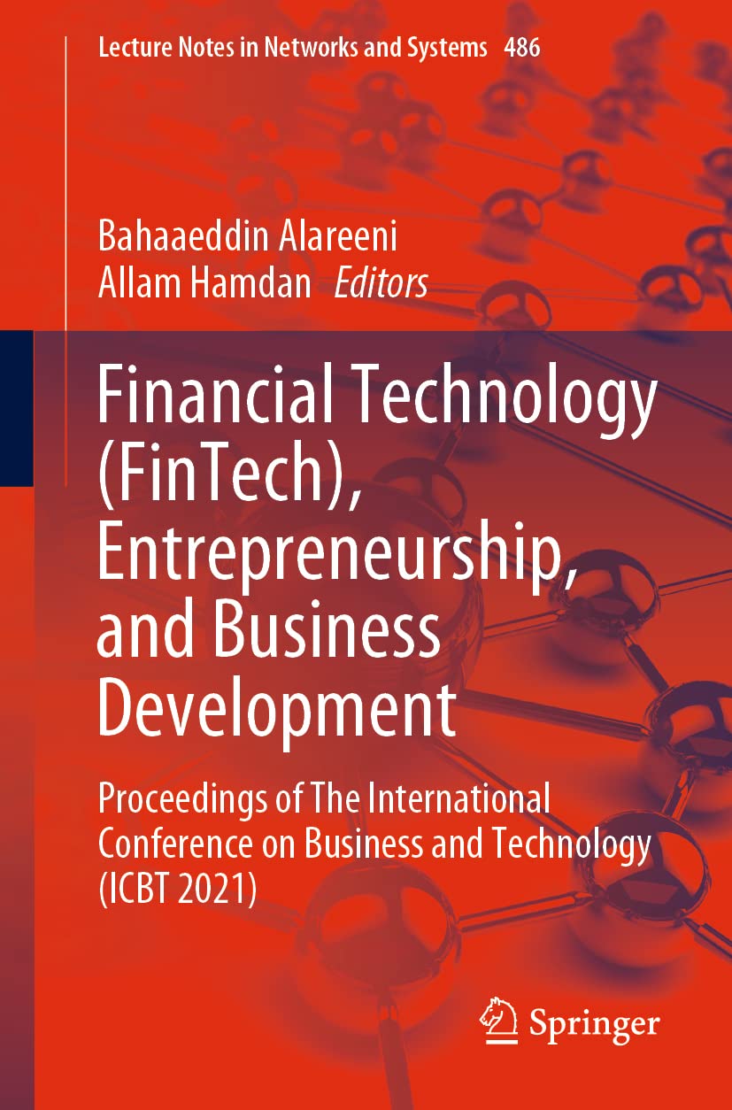Financial Technology Fintech Entrepreneurship And Business Development Proceedings Of The International Conference On Business And Technology Icbt 2021 Bahaaeddin Alareeni