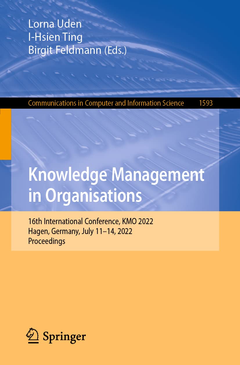 Knowledge Management In Organisations 16th International Conference Kmo 2022 Hagen Germany July 1114 2022 Proceedings Lorna Uden