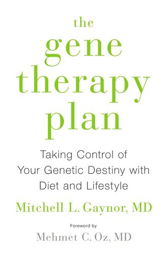 The Gene Therapy Plan Taking Control Of Your Genetic Destiny With Diet And Lifestyle Mehmet C Oz