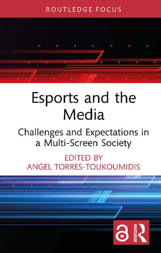 Esports And The Media Challenges And Expectations In A Multiscreen Society Angel Torrestoukoumidis