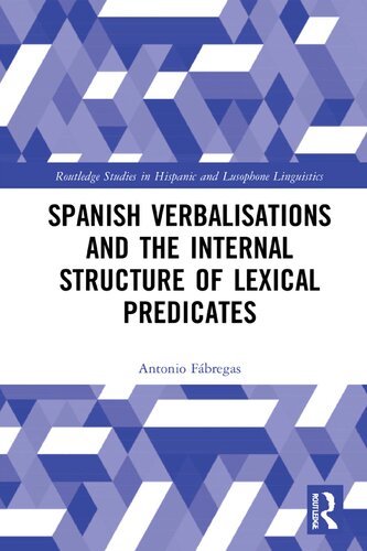 Spanish Verbalisations And The Internal Structure Of Lexical Predicates Antonio Fbregas