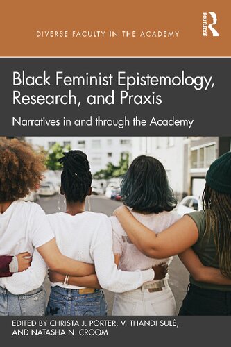 Black Feminist Epistemology Research And Praxis Narratives In And Through The Academy Christa J Porter