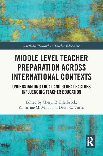 Middle Level Teacher Preparation Across International Contexts Understanding Local And Global Factors Influencing Teacher Education Cheryl R Ellerbrock
