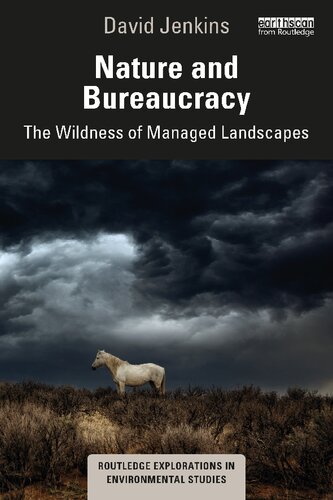 Nature And Bureaucracy The Wildness Of Managed Landscapes David Jenkins
