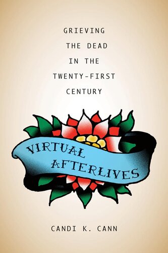 Virtual Afterlives Grieving The Dead In The Twentyfirst Century Isbn9780813168326 Amazon0813168325 Barnesnoblewvirtualafterlivescandikcann1117054838 Goodreads18507895 Googleosuhawaaqbaj Candi K Cann