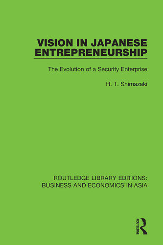 Vision In Japanese Entrepreneurship The Evolution Of A Security Enterprise Ht Shimazaki