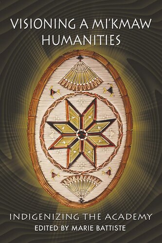 Visioning A Mikmaw Humanities Marie Battiste