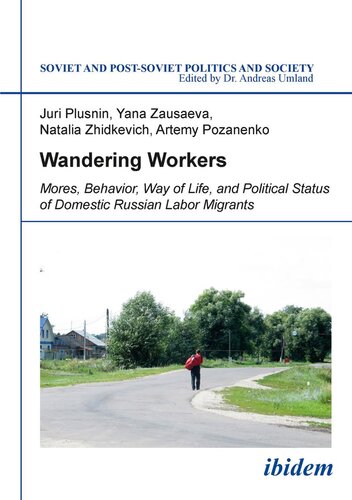 Wandering Workers Mores Behavior Way Of Life And Political Status Of Domestic Russian Labor Migrants Juri Plusnin