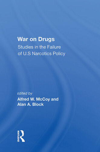 War On Drugs Studies In The Failure Of Us Narcotics Policy Alfred W Mccoy