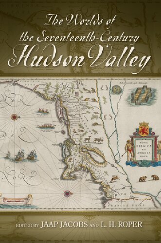 The Worlds Of The Seventeenthcentury Hudson Valley Jaap Jacobs