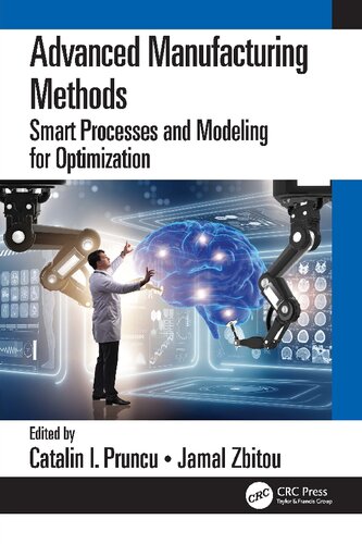 Advanced Manufacturing Methods Smart Processes And Modeling For Optimization Catalin I Pruncu