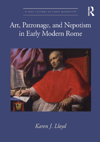 Art Patronage And Nepotism In Early Modern Rome Karen J Lloyd
