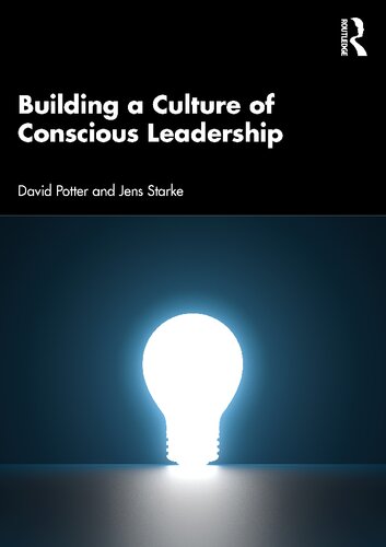 Building A Culture Of Conscious Leadership David Potter Jens Starke
