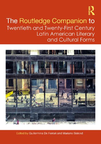 The Routledge Companion To Twentieth And Twentyfirst Century Latin American Literary And Cultural Forms Guillermina De Ferrari