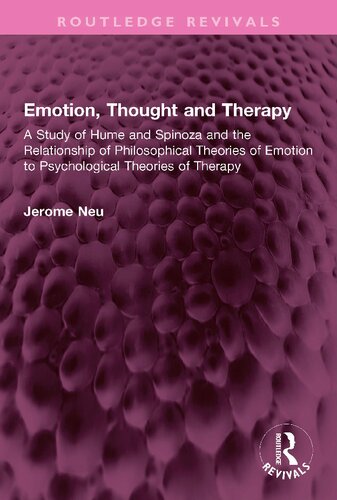 Emotion Thought And Therapy A Study Of Hume And Spinoza And The Relationship Of Philosophical Theories Of Emotion Jerome Neu