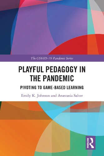 Playful Pedagogy In The Pandemic Pivoting To Gamebased Learning Emily K Johnson