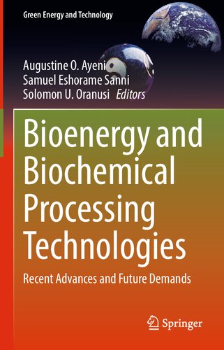 Bioenergy And Biochemical Processing Technologies Recent Advances And Future Demands Augustine O Ayeni