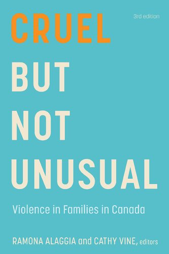 Cruel But Not Unusual Violence In Families In Canada 3rd Edition Ramona Alaggia