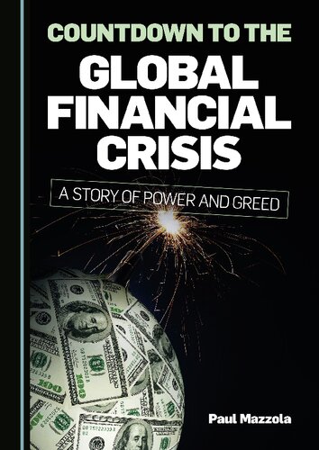 Countdown To The Global Financial Crisis A Story Of Power And Greed Paul Mazzola