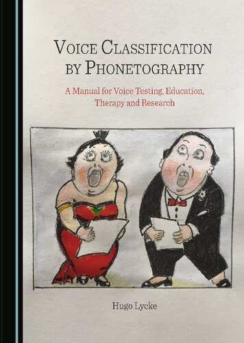 Voice Classification By Phonetography A Manual For Voice Testing Education Therapy And Research Hugo Lycke