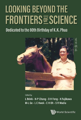 Looking Beyond The Frontiers Of Science Dedicated To The 80th Birthday Of Kk Phua L Brink