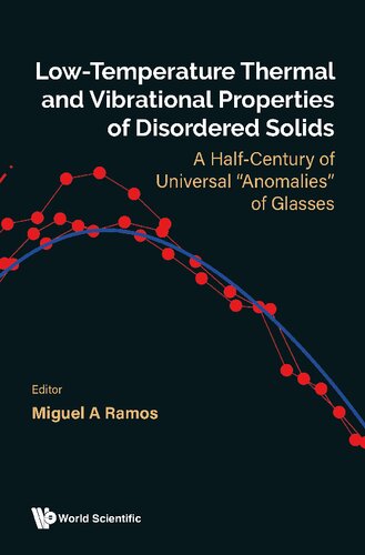 Lowtemperature Thermal And Vibrational Properties Of Disordered Solids A Halfcentury Of Universal Anomalies Of Glasses Miguel A Ramos