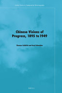 Chinese Visions Of Progress 1895 To 1949 Thomas Frhlich Axel Schneider