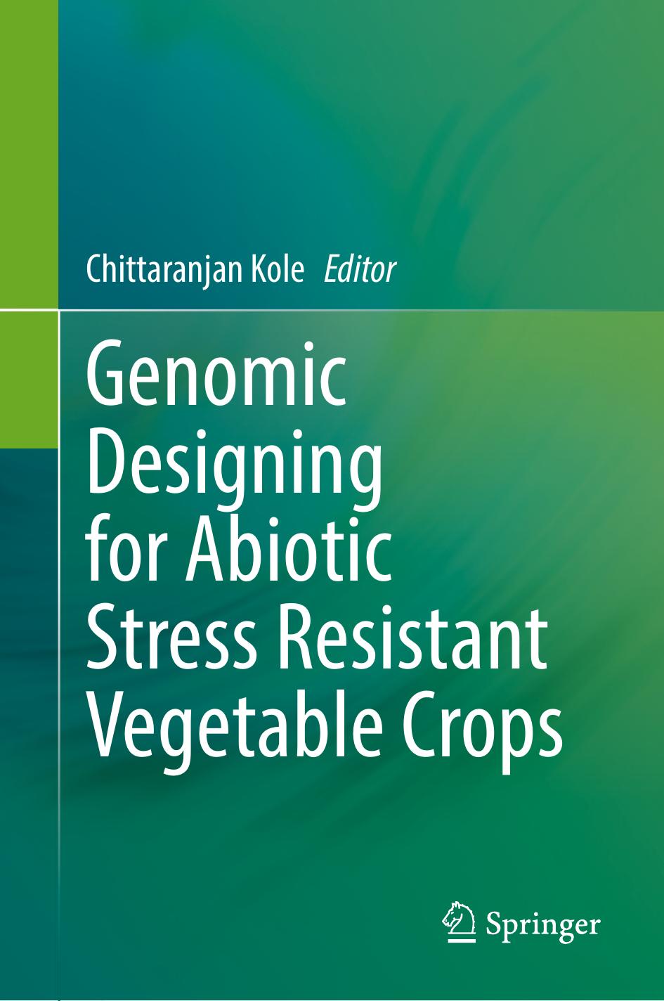 Genomic Designing For Abiotic Stress Resistant Vegetable Crops Chittaranjan Kole