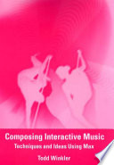 Composing Interactive Music Todd Winkler