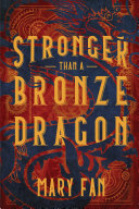 Stronger Than A Bronze Dragon Mary Fan