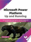 Microsoft Power Platform Up And Running Robert Rybaric