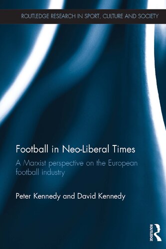 Football In Neoliberal Times A Marxist Perspective On The European Football Industry Peter Kennedy