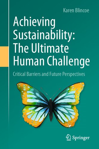 Achieving Sustainability The Ultimate Human Challenge Critical Barriers And Future Perspectives Karen Blincoe