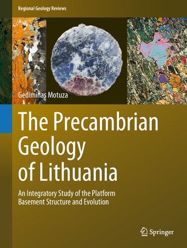 The Precambrian Geology Of Lithuania An Integratory Study Of The Platform Basement Structure And Evolution Gediminas Motuza