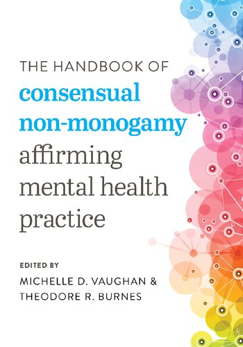 The Handbook Of Consensual Nonmonogamy Affirming Mental Health Practice Michelle D Vaughan Editor